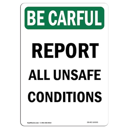 Signmission OSHA BE CAREFUL Sign, Report All Unsafe Conditions, 10in X 7in Aluminum, 7" W, 10" L, Portrait OS-BC-A-710-V-10095